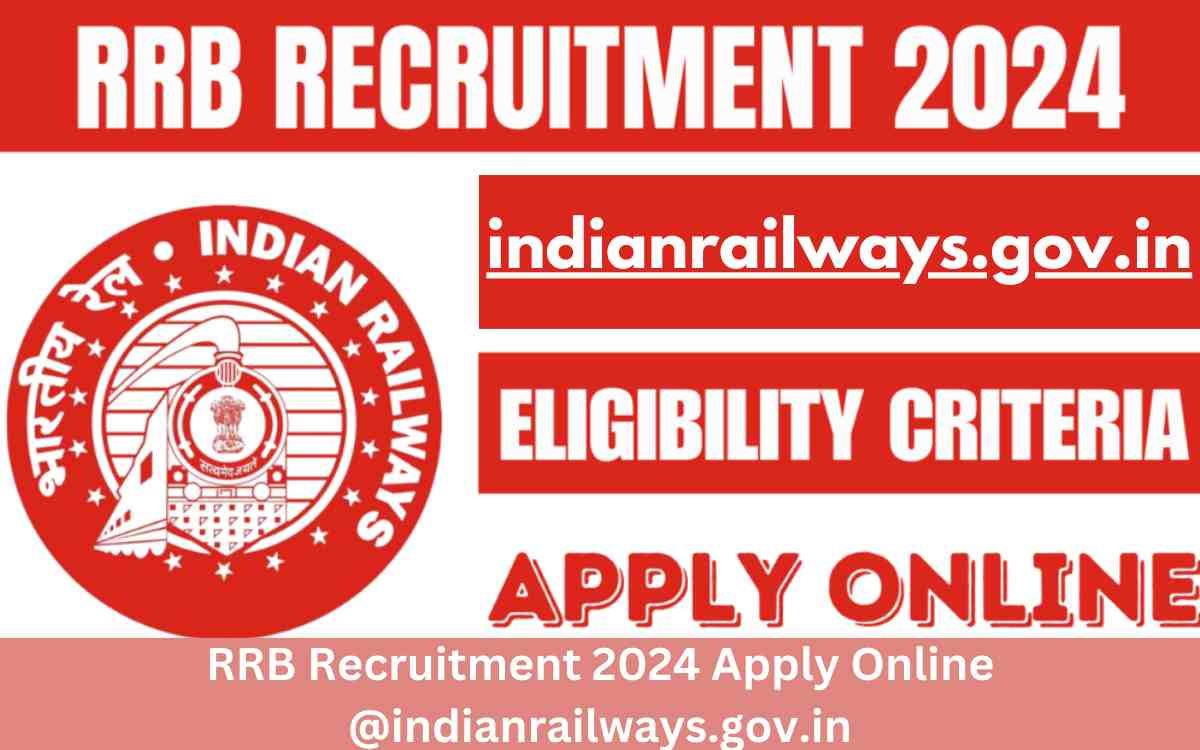 RRB Recruitment 2024 Apply Online @indianrailways.gov.in