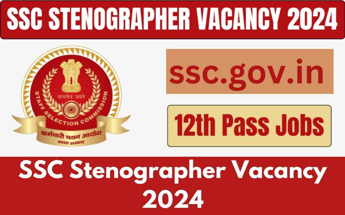 SSC Stenographer Vacancy 2024, [1207 Posts] Apply Online @ssc.nic.in